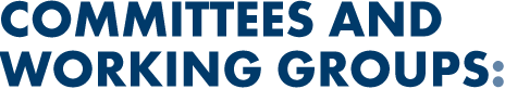 COMMITTEES AND WORKING GROUPS:
